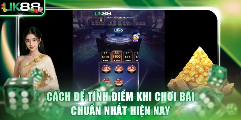 Cách để tính điểm khi chơi bài chuẩn nhất hiện nay