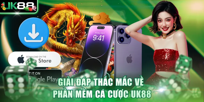Giải đáp thắc mắc về phần mềm cá cược UK88